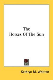 Cover of: The Horses Of The Sun | Kathryn M. Whitten