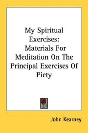 Cover of: My Spiritual Exercises: Materials For Meditation On The Principal Exercises Of Piety