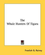 Cover of: The Whale Hunters Of Tigara by Froelich G. Rainey