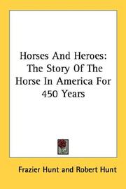 Cover of: Horses And Heroes: The Story Of The Horse In America For 450 Years