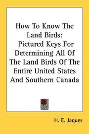 Cover of: How To Know The Land Birds: Pictured Keys For Determining All Of The Land Birds Of The Entire United States And Southern Canada