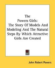 Cover of: The Powers Girls: The Story Of Models And Modeling And The Natural Steps By Which Attractive Girls Are Created