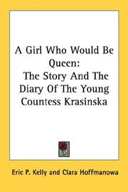Cover of: A Girl Who Would Be Queen: The Story And The Diary Of The Young Countess Krasinska