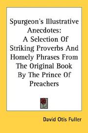 Cover of: Spurgeon's Illustrative Anecdotes: A Selection Of Striking Proverbs And Homely Phrases From The Original Book By The Prince Of Preachers