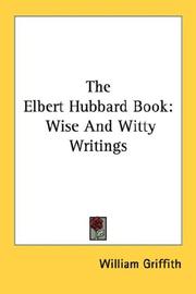 Cover of: The Elbert Hubbard Book: Wise And Witty Writings