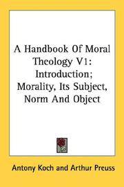 Cover of: A Handbook Of Moral Theology V1: Introduction; Morality, Its Subject, Norm And Object