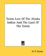 Cover of: Totem Lore Of The Alaska Indian And The Land Of The Totem