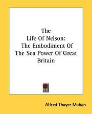 Cover of: The Life Of Nelson: The Embodiment Of The Sea Power Of Great Britain