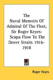 Cover of: The Naval Memoirs Of Admiral Of The Fleet, Sir Roger Keyes: Scapa Flow To The Dover Straits 1916-1918