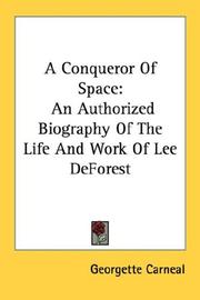 Cover of: A Conqueror Of Space: An Authorized Biography Of The Life And Work Of Lee DeForest