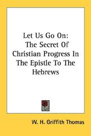 Cover of: Let Us Go On: The Secret Of Christian Progress In The Epistle To The Hebrews