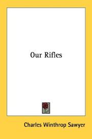 Our rifles by Charles Winthrop Sawyer