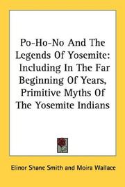 Cover of: Po-Ho-No And The Legends Of Yosemite: Including In The Far Beginning Of Years, Primitive Myths Of The Yosemite Indians