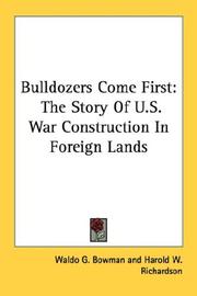 Cover of: Bulldozers Come First: The Story Of U.S. War Construction In Foreign Lands