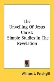 Cover of: The Unveiling Of Jesus Christ: Simple Studies In The Revelation