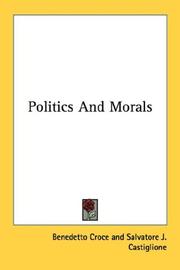 Cover of: Politics And Morals by Benedetto Croce