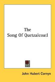 The song of Quetzalcoatl by John Hubert Cornyn