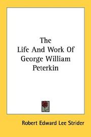 Cover of: The Life And Work Of George William Peterkin