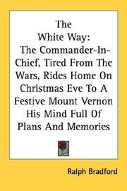 Cover of: The White Way: The Commander-In-Chief, Tired From The Wars, Rides Home On Christmas Eve To A Festive Mount Vernon His Mind Full Of Plans And Memories