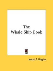 The Whale Ship Book by Joseph T. Higgins