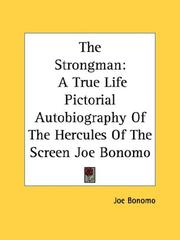 Cover of: The Strongman: A True Life Pictorial Autobiography Of The Hercules Of The Screen Joe Bonomo