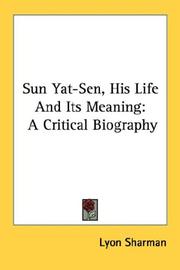 Sun Yat-sen, his life and its meaning by Lyon Sharman