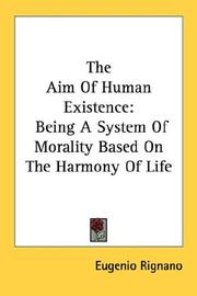 Cover of: The Aim Of Human Existence: Being A System Of Morality Based On The Harmony Of Life