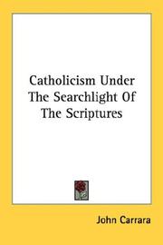 Catholicism Under The Searchlight Of The Scriptures by John Carrara