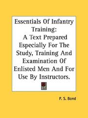 Cover of: Essentials Of Infantry Training: A Text Prepared Especially For The Study, Training And Examination Of Enlisted Men And For Use By Instructors.