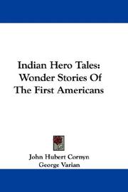 Cover of: Indian Hero Tales: Wonder Stories Of The First Americans