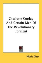 Charlotte Corday and certain men of the revolutionary torment by Marie Cher