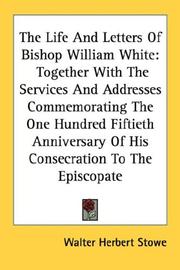 Cover of: The Life And Letters Of Bishop William White | Walter Herbert Stowe