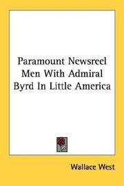 Cover of: Paramount Newsreel Men With Admiral Byrd In Little America by Wallace West
