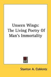 Cover of: Unseen Wings: The Living Poetry Of Man's Immortality