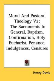 Cover of: Moral And Pastoral Theology V3: The Sacraments In General, Baptism, Confirmation, Holy Eucharist, Penance, Indulgences, Censures