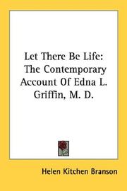 Cover of: Let There Be Life: The Contemporary Account Of Edna L. Griffin, M. D.