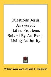 Cover of: Questions Jesus Answered: Life's Problems Solved By An Ever-Living Authority