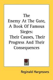 Cover of: The Enemy At The Gate, A Book Of Famous Sieges: Their Causes, Their Progress And Their Consequences