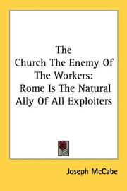Cover of: The Church The Enemy Of The Workers | Joseph McCabe