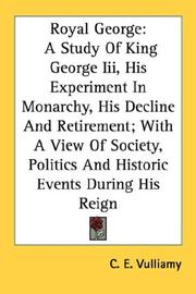 Cover of: Royal George: A Study Of King George Iii, His Experiment In Monarchy, His Decline And Retirement; With A View Of Society, Politics And Historic Events During His Reign