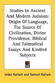 Cover of: Studies In Ancient And Modern Judaism: Origin Of Language, The Source Of Civilization, Divine Providence, Biblical And Talmudical Essays And Kindred Subjects