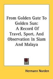 Cover of: From Golden Gate To Golden Sun: A Record Of Travel, Sport, And Observation In Siam And Malaya