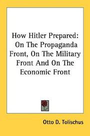 Cover of: How Hitler Prepared: On The Propaganda Front, On The Military Front And On The Economic Front