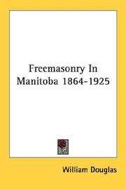 Cover of: Freemasonry In Manitoba 1864-1925 | William Douglas