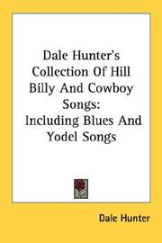 Cover of: Dale Hunter's Collection Of Hill Billy And Cowboy Songs: Including Blues And Yodel Songs
