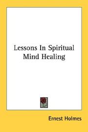 Cover of: Lessons In Spiritual Mind Healing by Ernest Shurtleff Holmes