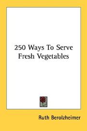 Cover of: 250 Ways To Serve Fresh Vegetables by Ruth Berolzheimer