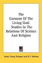 Cover of: The Garment Of The Living God: Studies In The Relations Of Science And Religion