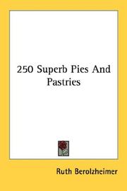Cover of: 250 Superb Pies And Pastries by Ruth Berolzheimer
