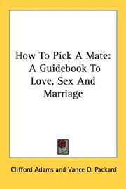 Cover of: How To Pick A Mate: A Guidebook To Love, Sex And Marriage
